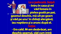 BANC | Intru în casă şi-mi văd femeia în pielea goală pe pat, geamul deschis, mă uit pe geam şi..