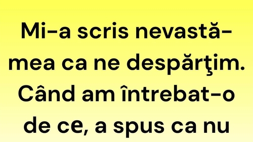 Bancul începutului de săptămână | Mi-a scris nevastă-mea că ne despărțim