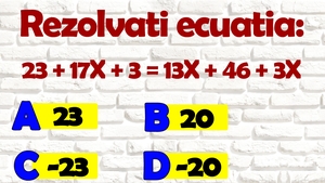 IQ test de clasa a 7-a | Rezolvați ecuația: 23+17x+3 = 13x+46+3x. Ești mai inteligent ca un elev de 13 ani?