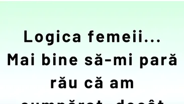 Bancul începutului de săptămână | Logica femeii la shopping
