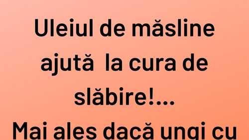 BANCUL ZILEI | Cură de slăbire cu ulei de măsline