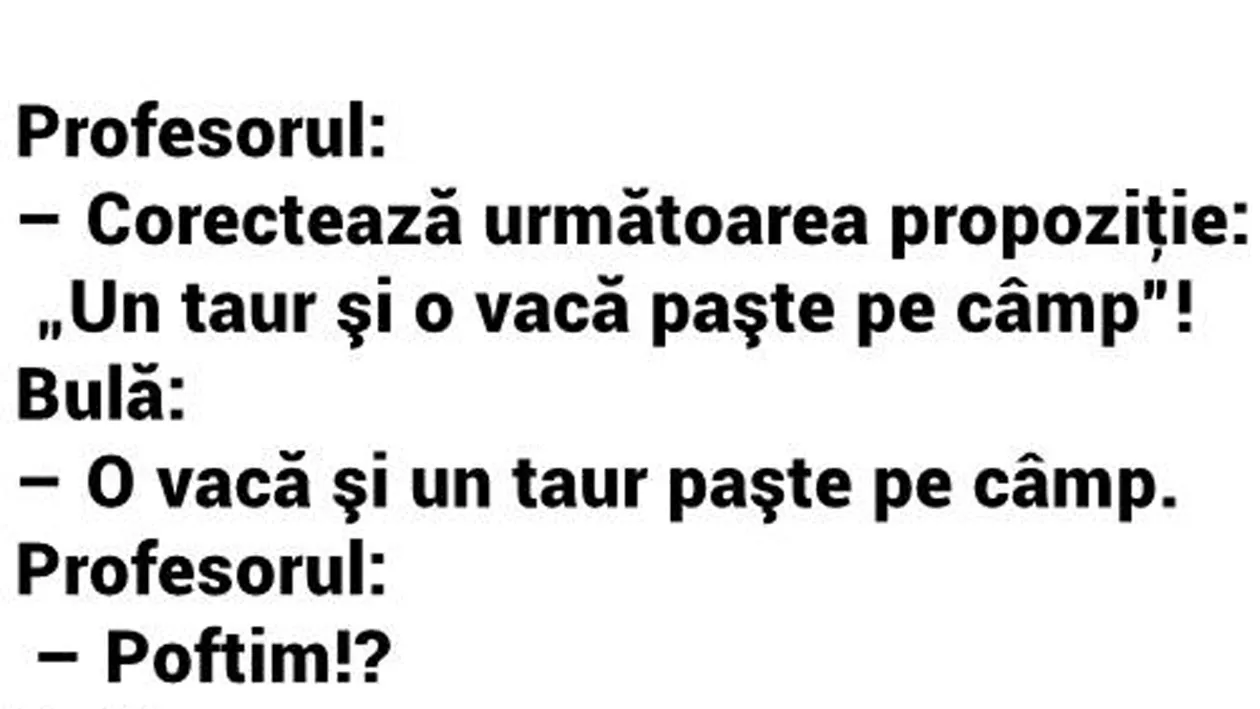 BANC | Profesorul: Bulă, corectează următoarea propoziție: Un taur și o vacă paște pe câmp