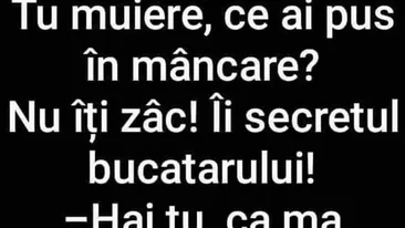 Bancul de marți | „Tu muiere, ce ai pus în mâncare?”