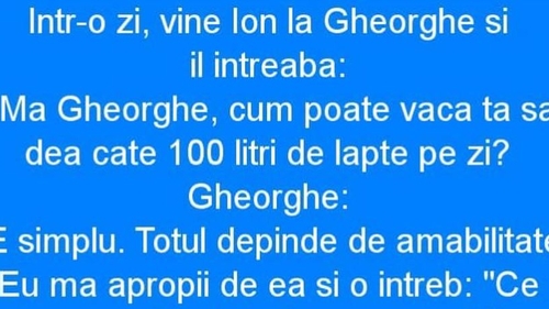 BANCUL ZILEI | „Măi, Gheorghe, cum dă vaca ta atâta lapte?”
