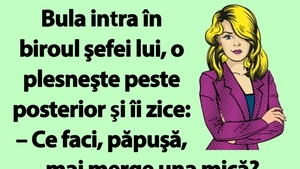 BANC | Bula intra în biroul şefei lui și o plesneşte peste posterior
