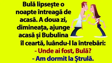BANC | Bubulina îl ceartă pe Bulă: Nu mă minți că ai dormit la Ștrulă!