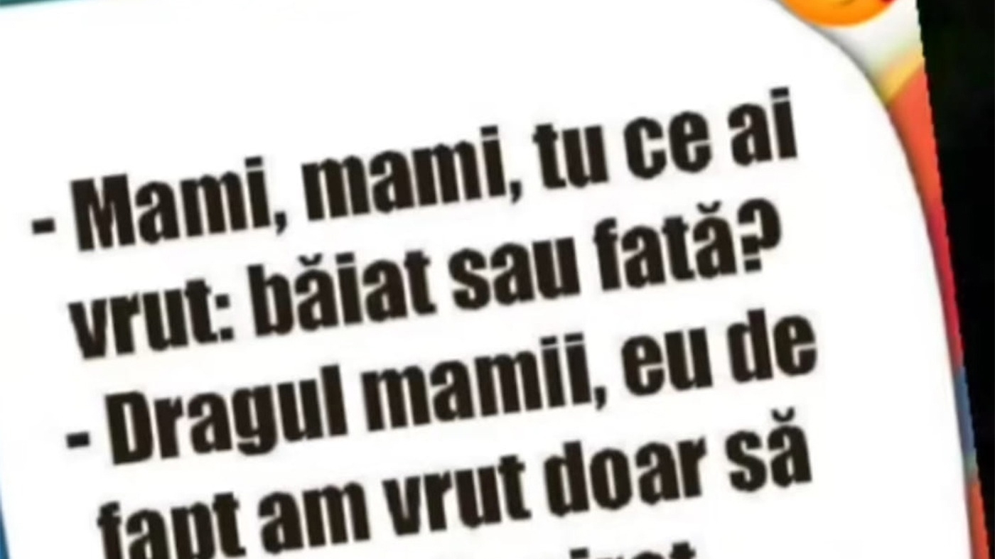 BANCUL ZILEI | "Mami, tu ce ai vrut: băiat sau fată?"