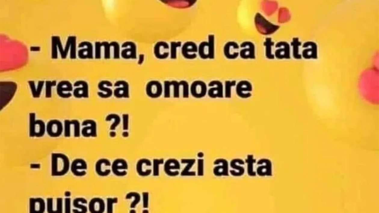BANCUL ZILEI | Mamă, cred că tata vrea să omoare bona