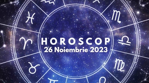 Horoscop 26 noiembrie 2023. Balanțele trebuie să fie mai temperate în relația de cuplu