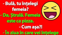 BANC | Bulă, femeia și pizza
