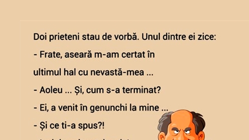 BANCUL ZILEI | "Frate, aseară m-am certat în ultimul hal cu nevastă-mea"