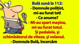 BANC | Bulă sună la 112: "Domnule polițist, mi-au furat tot!"