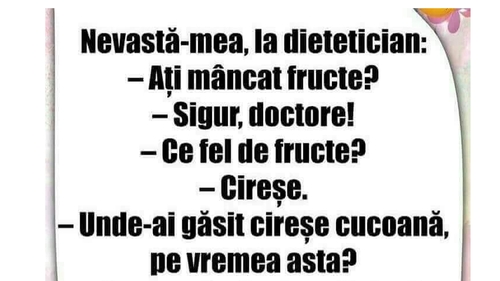 BANCUL ZILEI | Nevastă-mea la dietetician: "Ați mâncat fructe?"