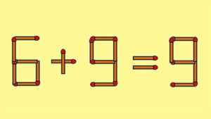 Test IQ cu chibrituri | Mutați un singur băț, pentru a corecta 6 + 9 = 9