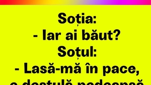 Bancul sfârșitului de săptămână | "Iar ai băut?"