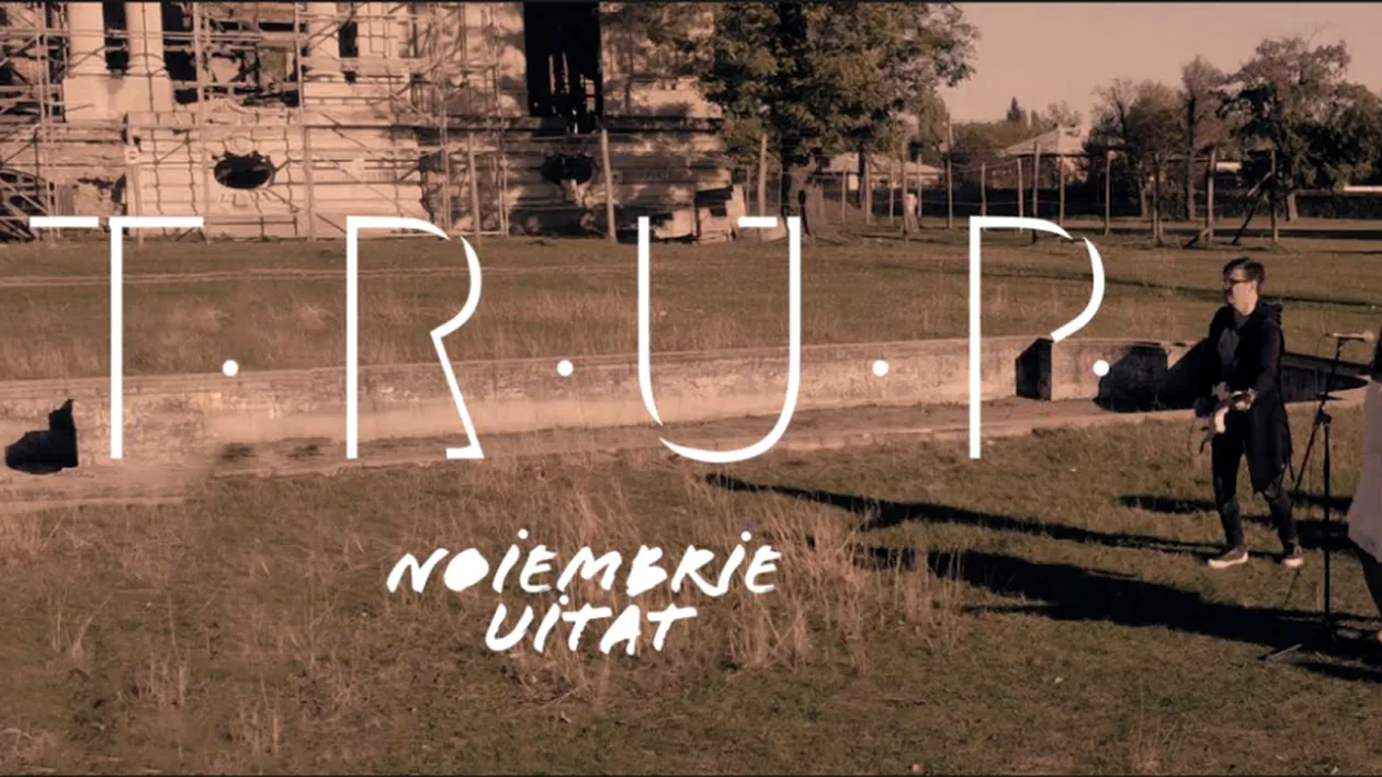 T. R. U. P. lansează hitul finalului de an, Noiembrie Uitat VIDEO