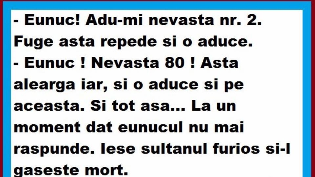 BANCUL ZILEI | "Eunuc, adu-mi nevasta numărul 80!"
