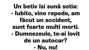 BANCUL ZILEI | Un bețiv își sună soția: "Iubito, vino repede!"
