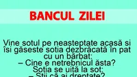 BANC | Vine soțul pe neașteptate acasă și-și găsește soția în pat cu un bărbat: Cine e netrebnicul ăsta?