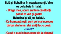 BANC | Bulă și Bubulina, în noaptea nunţii: Acum suntem căsătoriți, pot să te văd și goală!