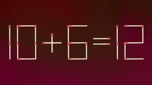 Test IQ cu chibrituri | Corectați 10+6=12, mutând un singur băț!