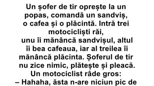 BANC | Un șofer de TIR oprește la un popas și comandă un sandwich, o cafea și o plăcintă