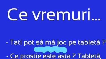 BANCUL ZILEI | Tati, pot să mă joc pe tabletă?