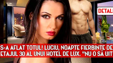 S-a aflat TOTUL! NICOLETA LUCIU, noapte fierbinte de SEX la etajul 30 al unui hotel de lux. Nu o să uit asta niciodată!.