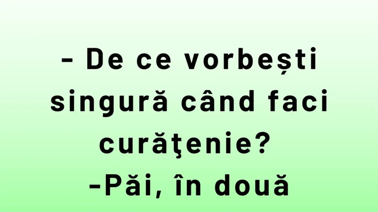 BANC | De ce vorbești singură când faci curățenie?