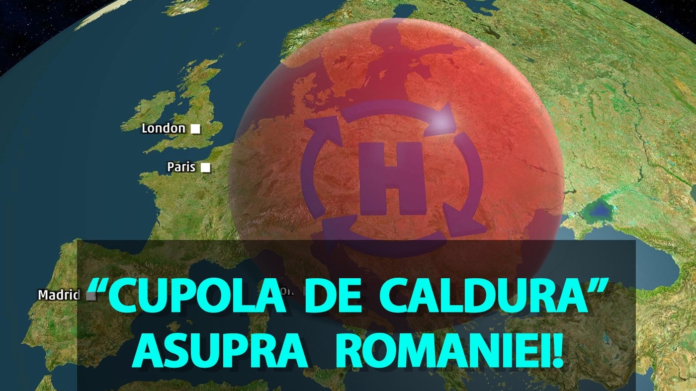 Meteorologii anunță o "cupolă de căldură" asupra României: Se anunță cea mai caniculară vară din istoria măsurătorilor