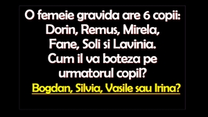 Test de logică | O femeie gravidă are 6 copii: Dorin, Remus, Mirela, Fane, Soli și Lavinia. Cum îl va boteza pe următorul copil?