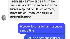 BANC | „Ți-am zis că într-o zi o să fiu mare șef, aici unde lucrez răspund de 680 de oameni și nu suflă niciunul la mine”