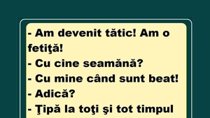 Bancul de weekend | "Am devenit tătic! Fetița mea seamănă cu mine când sunt beat!"