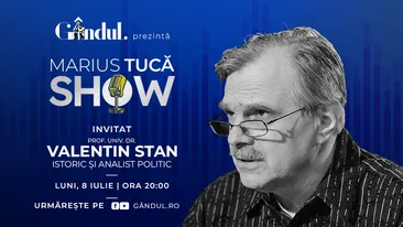 Marius Tucă Show începe luni, 8 iulie, de la ora 20.00, live pe gândul.ro. Invitat: prof. univ. dr. Valentin Stan