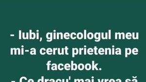BANC | "Iubi, ginecologul meu mi-a cerut prietenia pe Facebook"