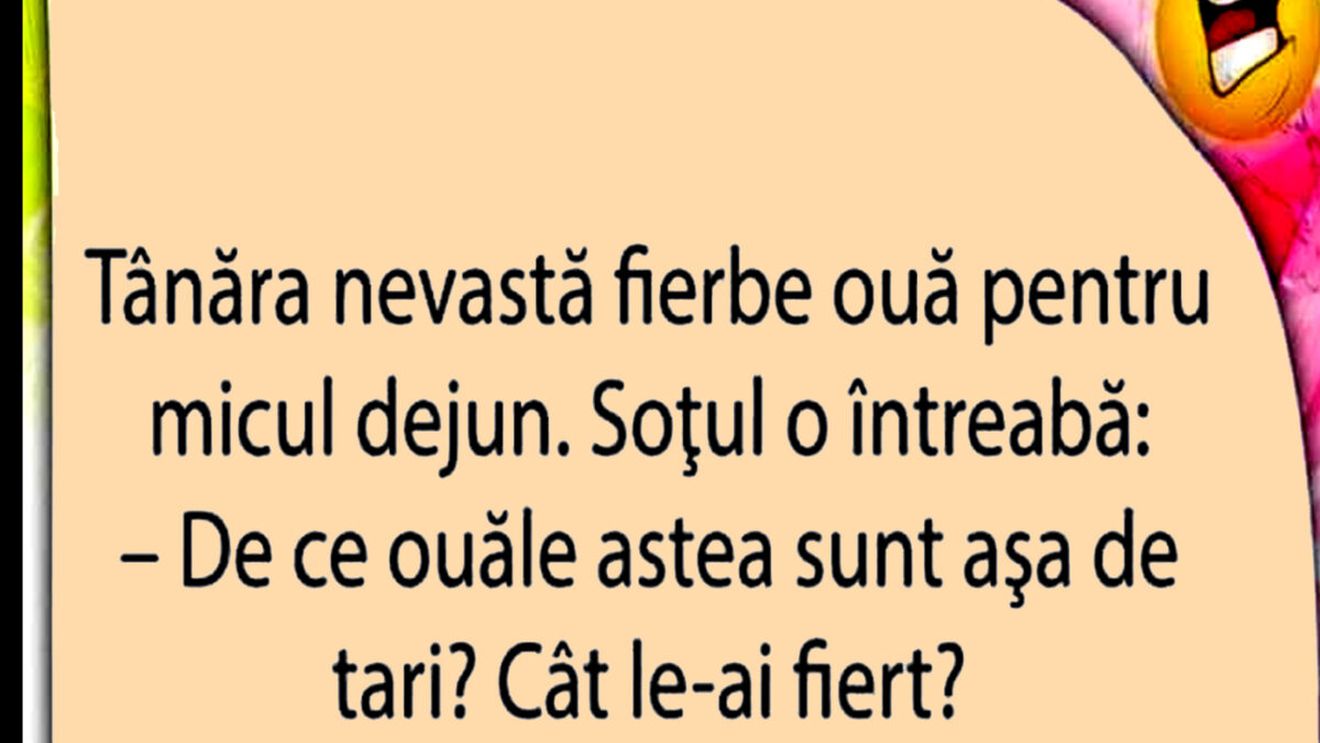 Bancul de weekend | Tânăra nevastă fierbe ouă pentru micul dejun