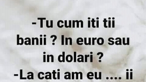 BANCUL ZILEI | "Tu cum îți ții banii: în euro sau în dolari?"