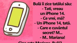 BANC | Bulă îi zice tatălui său: "Tati, vreau un iPhone 14"