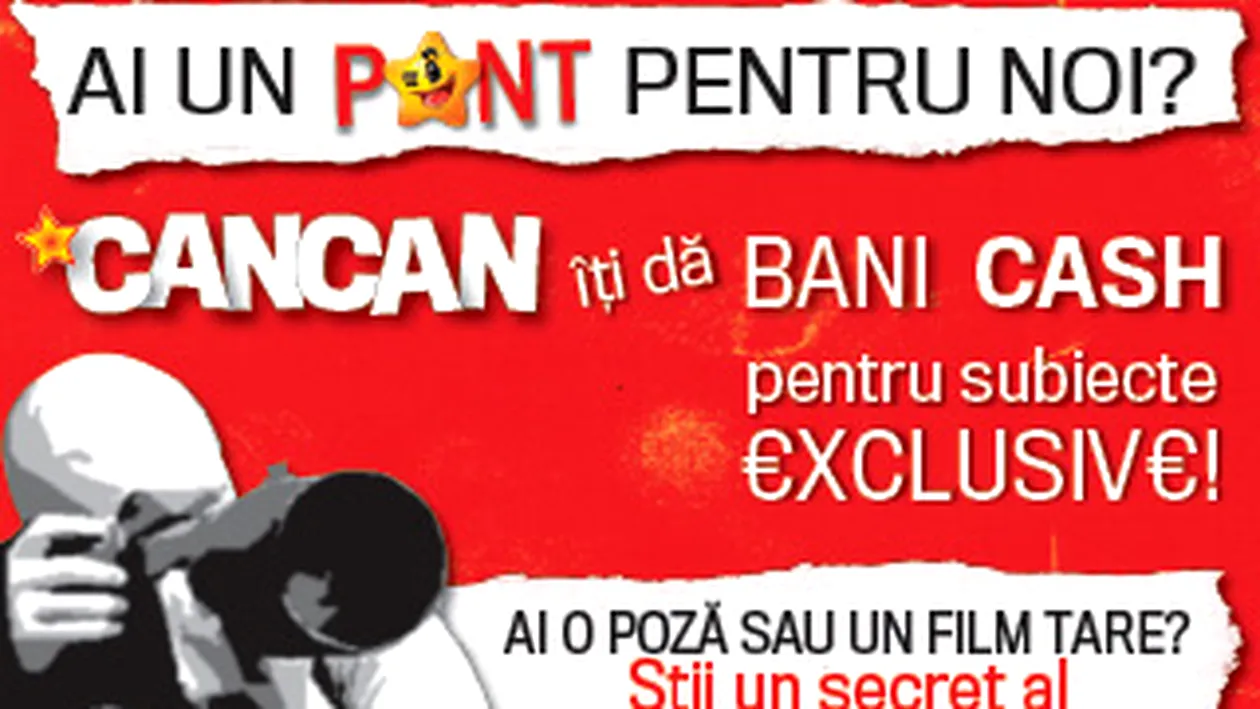 CANCAN iti da bani CASH pentru subiecte exclusive!