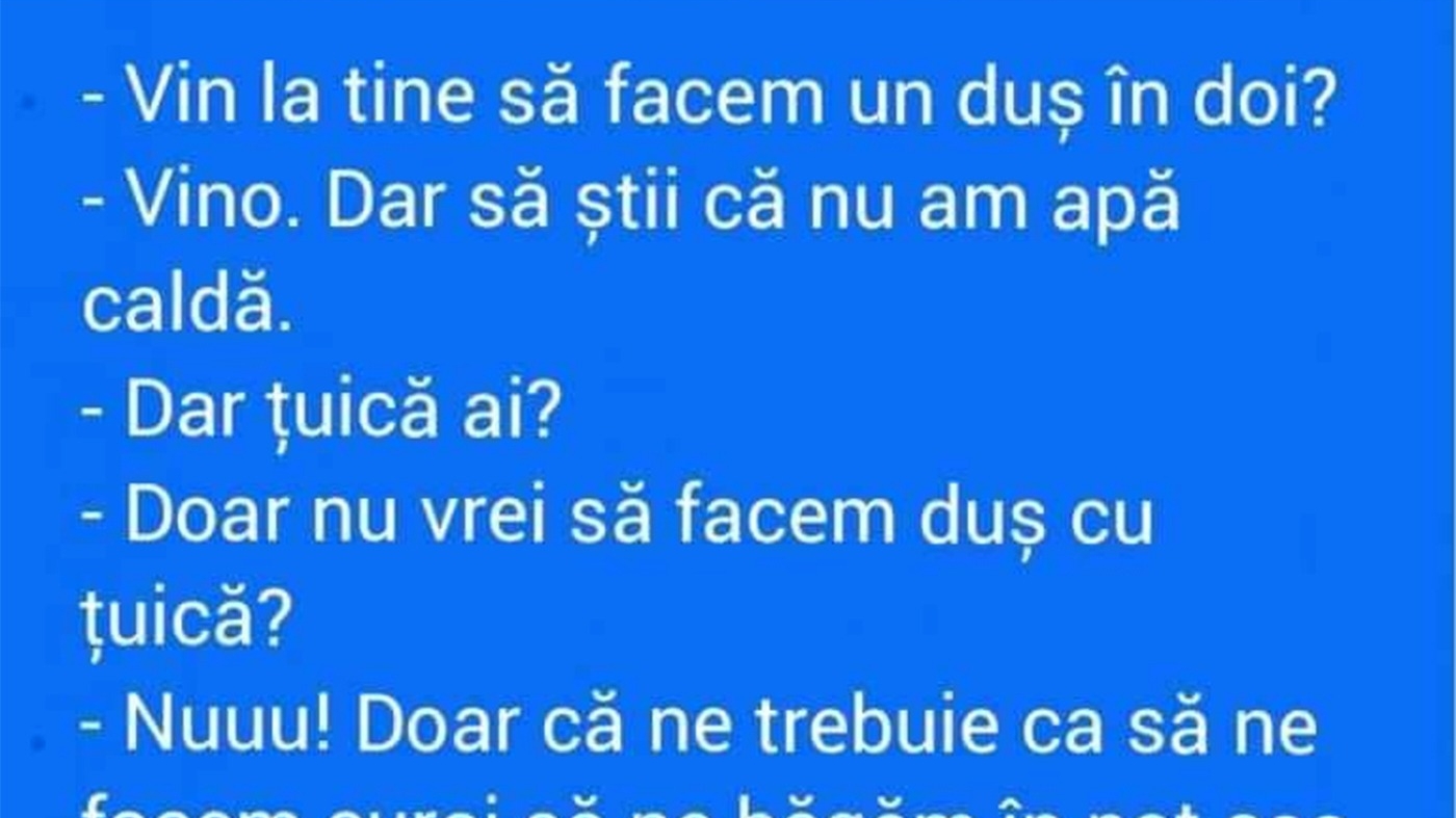 BANCUL ZILEI | "Vin la tine să facem un duș în doi?"