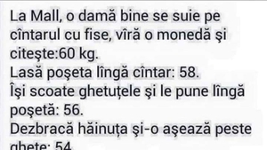 BANC | La mall, o damă bine se suie pe cântar, bagă o monedă și citește: 60 de kilograme