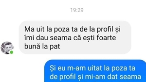 BANC | "Mă uit la poza ta de profil și-mi dau seama că ești foarte bună la pat"