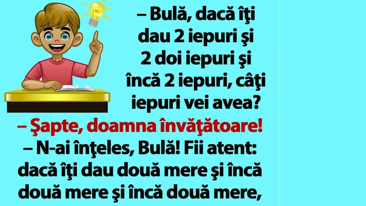 BANC | Bulă, dacă îţi dau 2 iepuri şi 2 doi iepuri şi încă 2 iepuri, câţi iepuri vei avea?