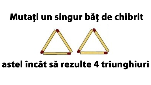 Cel mai tare test IQ: Mutați un singur băț de chibrit astel încât să rezulte 4 triunghiuri