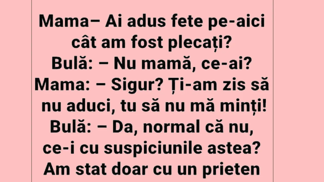 BANC | Bulă, ai adus fete pe aici cât am fost plecați?