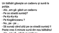 BANC | Un bâlbâit găsește un cadavru și sună la Poliție