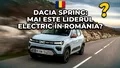 Mai este DACIA SPRING liderul electricelor în România?