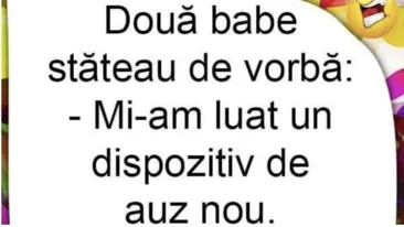 Bancul de marţi | Două babe stăteau de vorbă: Mi-am luat un...