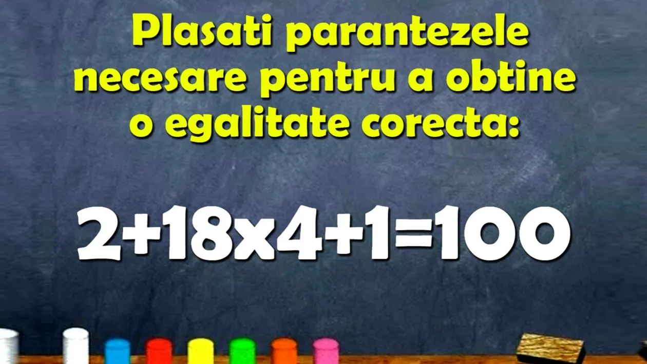 Test de inteligență | Puneți câte paranteze e nevoie pentru a corecta egalitatea 2+18x4+1=100