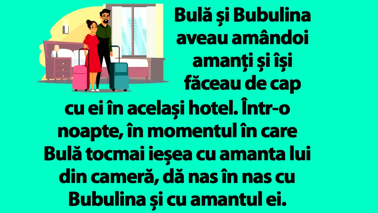 BANC | Bulă și Bubulina aveau amândoi amanți și își făceau de cap cu ei în același hotel
